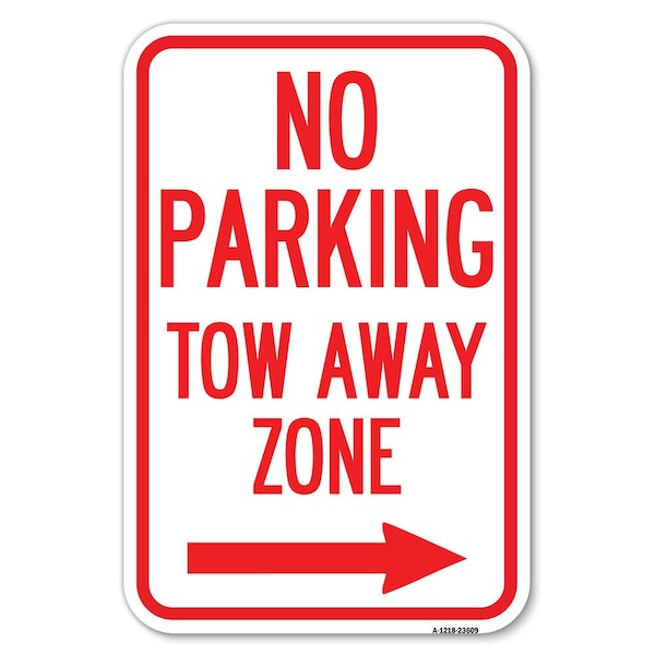 Signmission No Parking Tow Away Zone with Right Arrow Heavy-Gauge Aluminum Sign, 12" x 18", A-1218-23609 A-1218-23609 - main